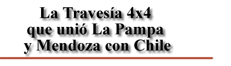 La Traves&iacute;a 4x4  que uni&oacute; La Pampa  y Mendoza con Chile